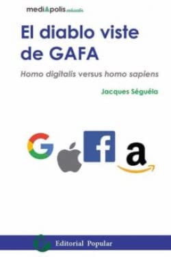 El diablo viste de GAFA: Homo digitalis versus homo sapiens: 3 (MEDIÁPOLIS)
