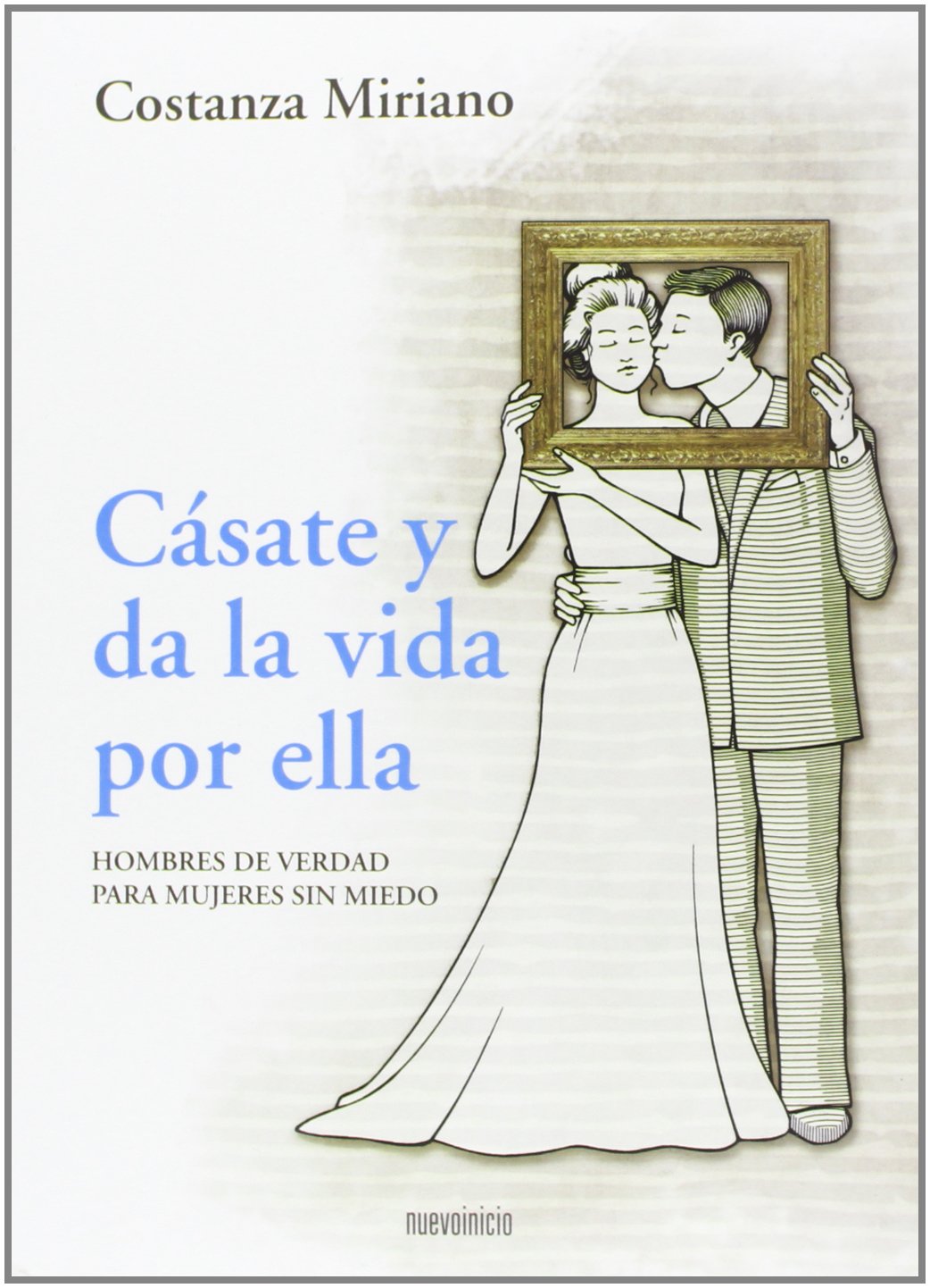 Cásate y da la vida por ella: Hombres de verdad para mujeres sin miedo (Quotidiana)