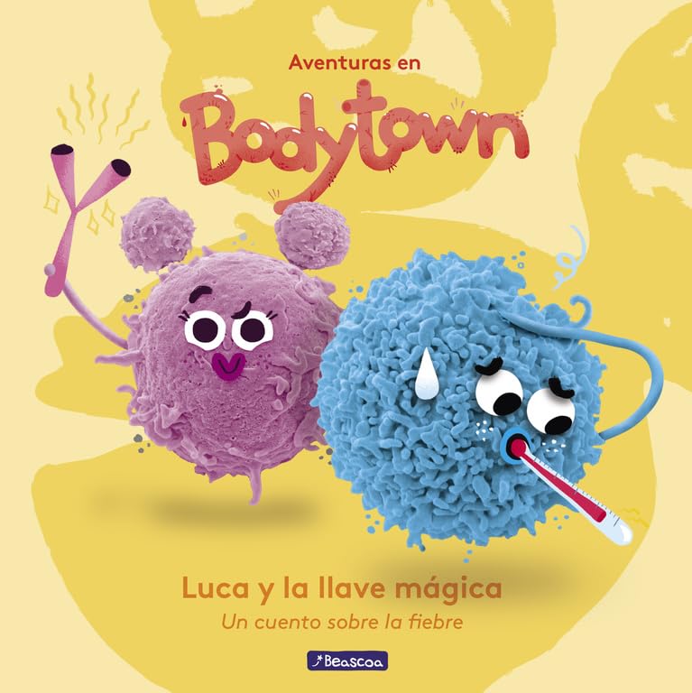 Luca y la Llave Mágica (Aventuras en Bodytown): Un cuento sobre la fiebre (Pequeños curiosos)