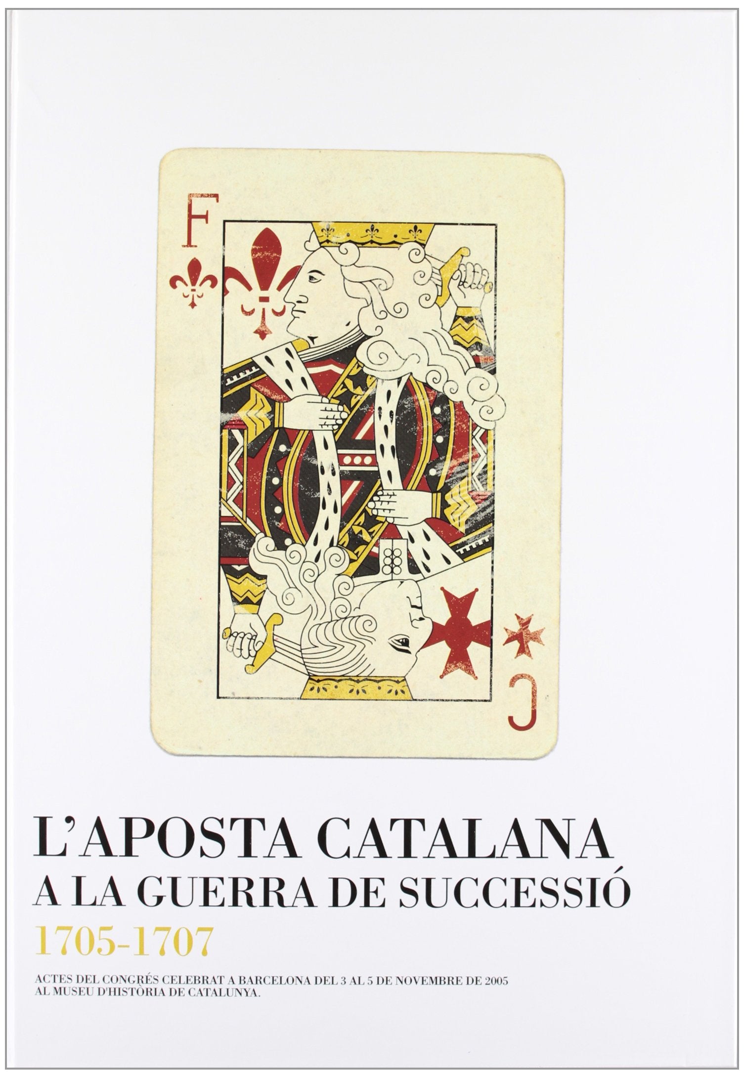 Actes del Congrés L'Aposta catalana a la Guerra de Successió 1705-1707: 2 (Actes de Congressos d'Història)