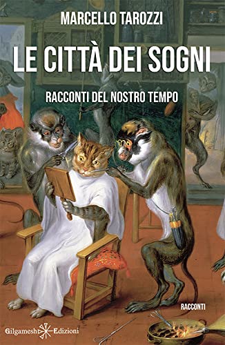 Le città dei sogni: Racconti del nostro tempo (ANUNNAKI - Narrativa)