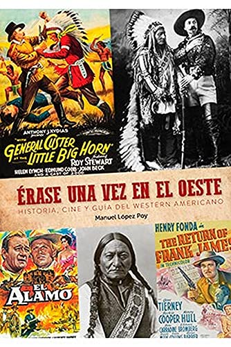 Erase una vez El Oeste. Historia, Cine y Guia Del Western Americano (COMICS Y NOVELAS GRAFICAS)