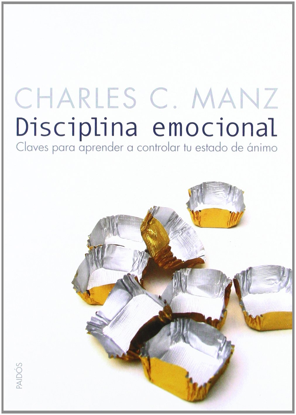 Disciplina emocional : claves para aprender a controlar tu estado de ánimo: 222 (Divulgacion/Autoayuda / Disclosure/Self-Help)