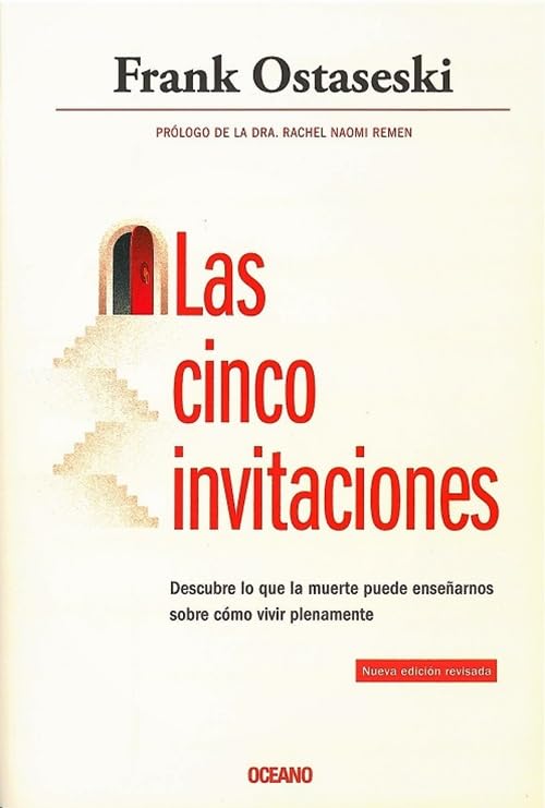 Las cinco invitaciones: Descubre lo que la muerte puede enseñarnos sobre : Descubre lo que la muerte puede enseñarnos sobre la vida plena (Fuera de colección)