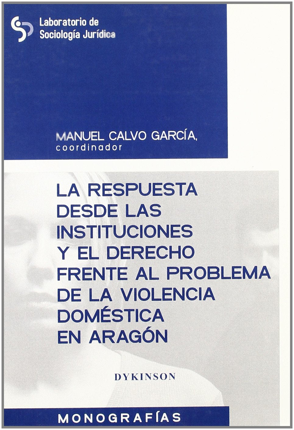 La respuesta desde las instituciones y el derecho frante al problema de la violencia doméstica en Aragón