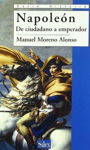 Napoleón de ciudadano a emperador (Sílex Historia)