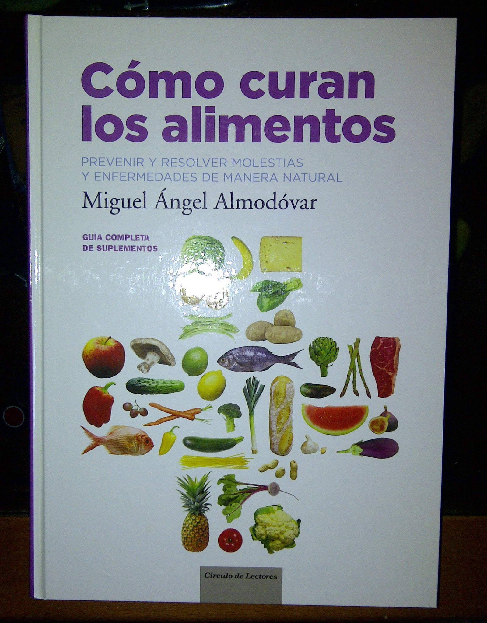 Cómo Curan Los Alimentos. Prevenir Y Resolver Molestias Y Enfermedades De Manera Natural
