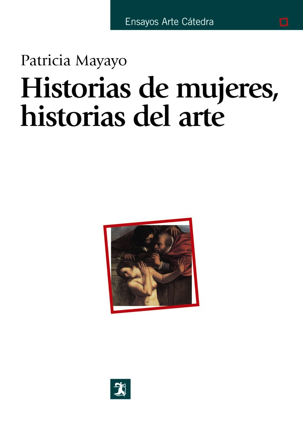 Historias de mujeres, historias del arte (Ensayos Arte Cátedra)
