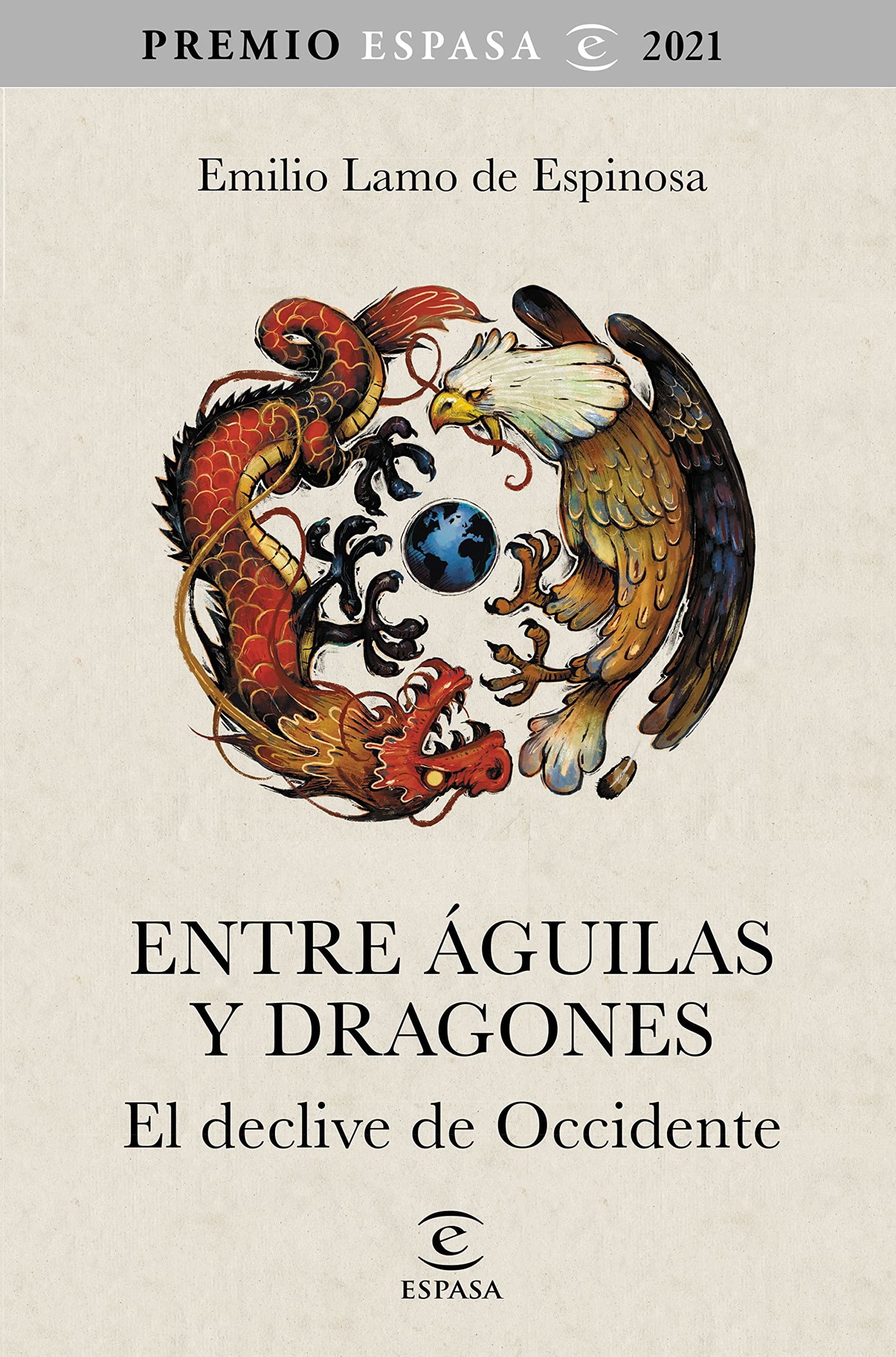 Entre águilas y dragones: El declive de Occidente. Premio Espasa 2021 (NO FICCIÓN)