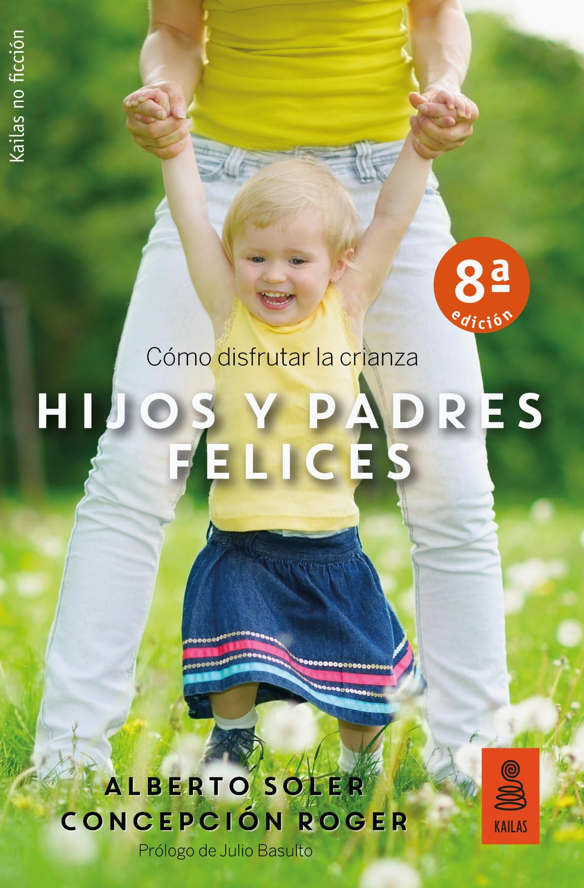Hijos y padres felices: Cómo disfrutar la crianza: 24 (Kailas No Ficción)