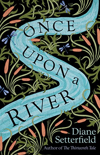 Once Upon A River: The spellbinding Sunday Times bestseller