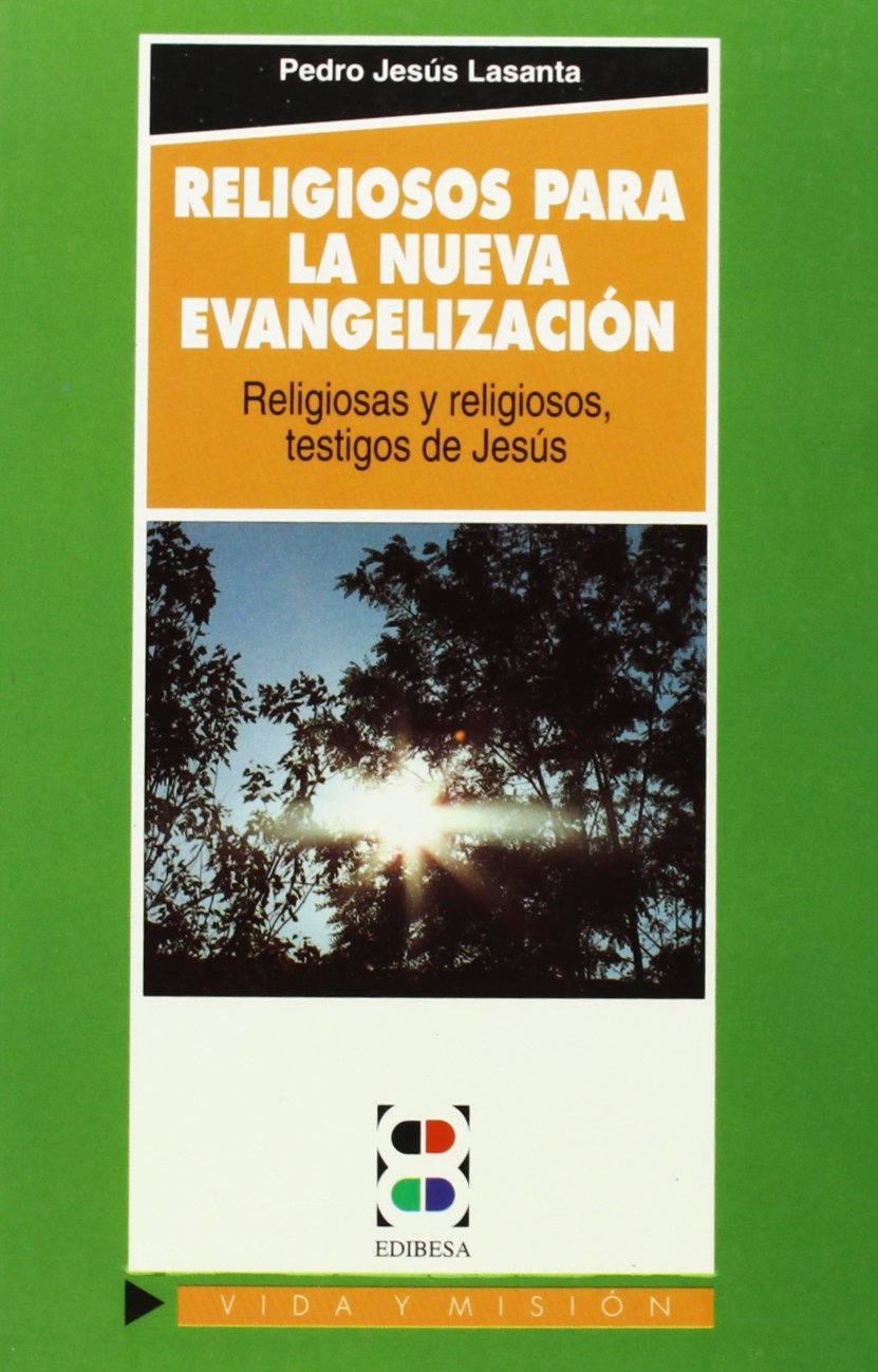 Religiosos para la nueva evangelización: Religiosas y religiosos testigos de Jesús (Vida y Misión)