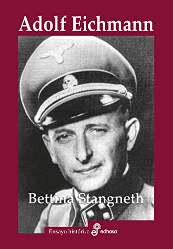Adolf Eichmann: Historia de un asesinos de masas (Biografía)