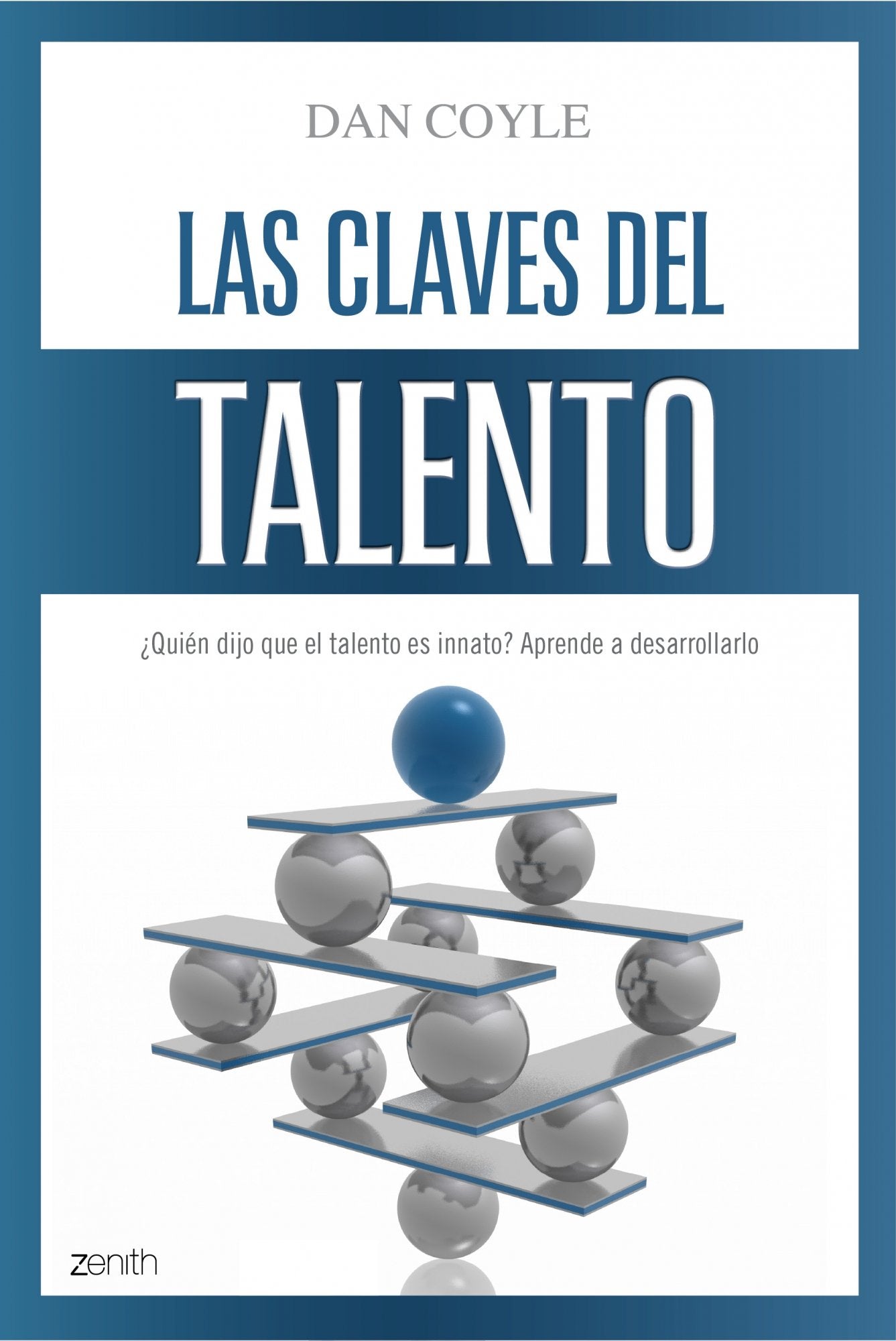 Las claves del talento: ¿Quién dijo que el talento es innato? Aprende a desarrollarlo (Autoayuda y superación)