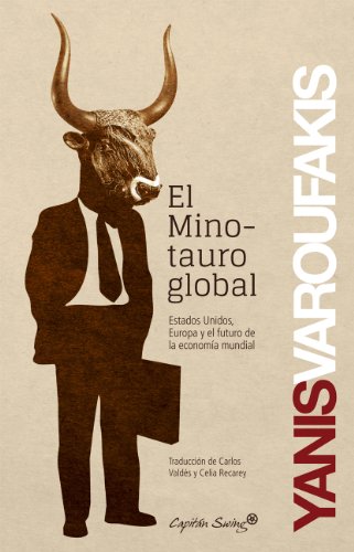 El Minotauro Global - 2ª Edición: EE.UU, Europa y el futuro de la economía mundial (Entrelíneas)