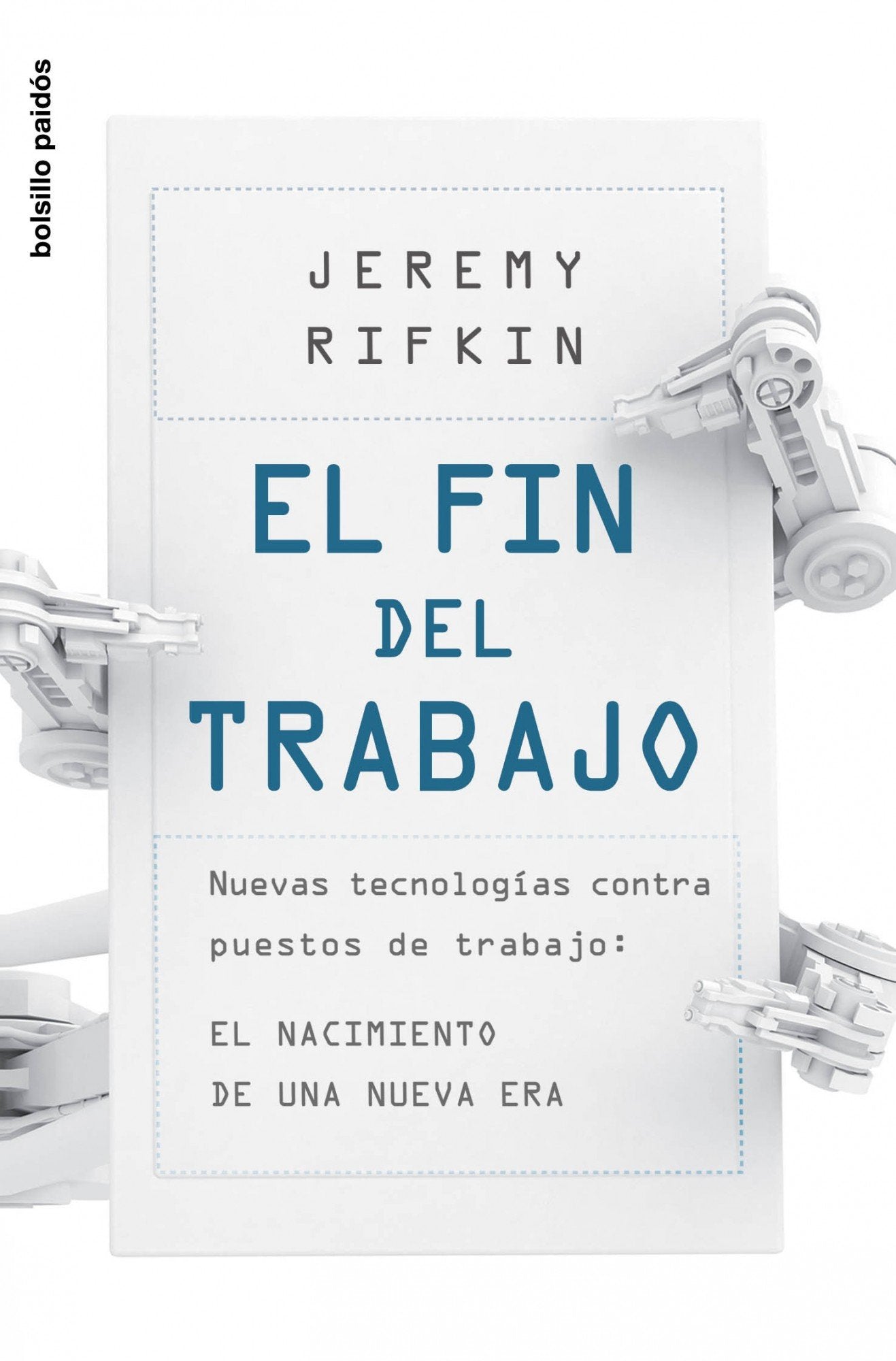 El fin del trabajo: Nuevas tecnologías contra puestos de trabajo: el nacimiento de una nueva era: 1 (Bolsillo Paidós)