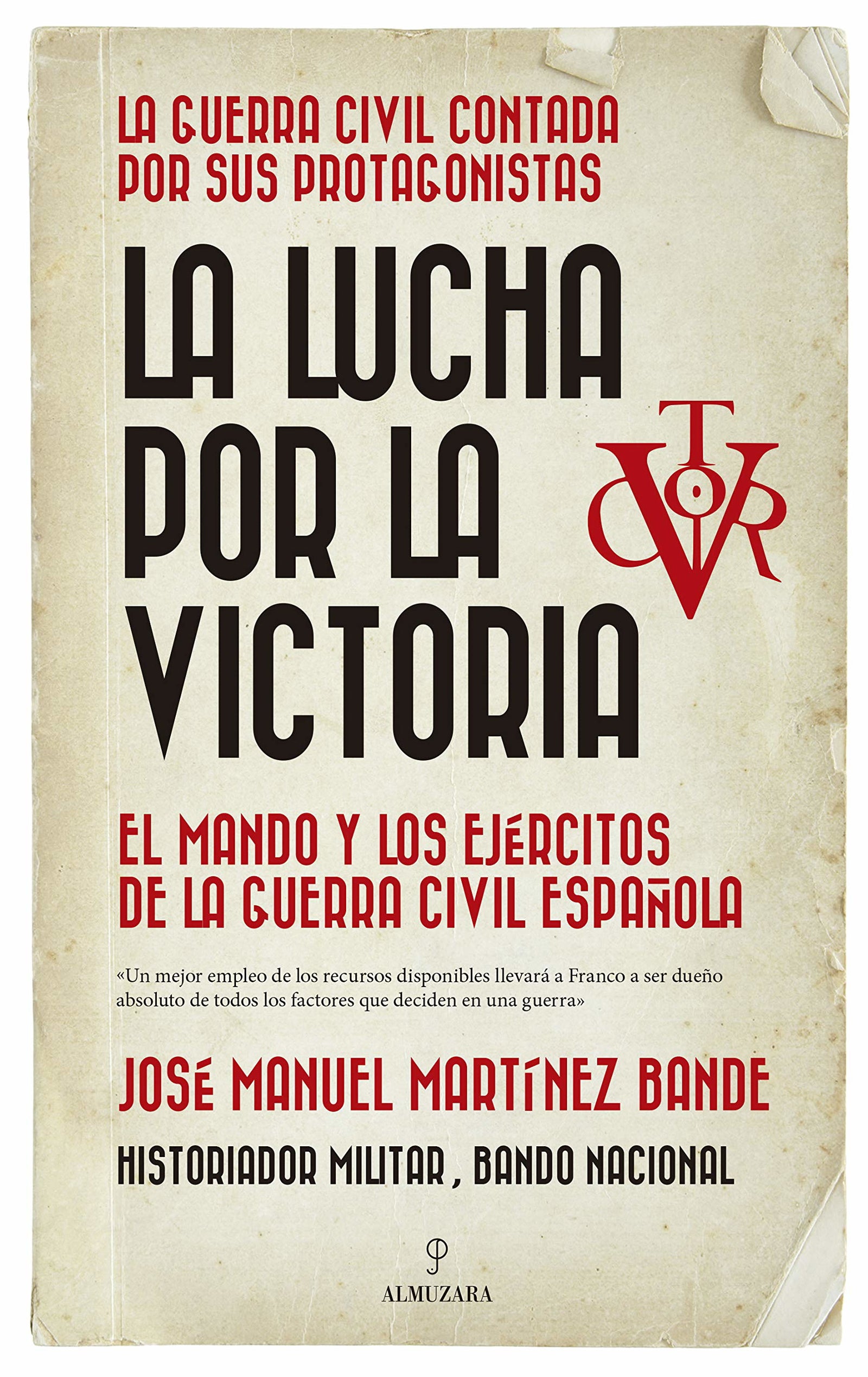 La Lucha Por La Victoria: El mando y los ejércitos de la guerra civil española (Historia)