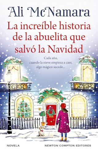 La increíble historia de la abuelita que salvó la Navidad. Una novela sobre la magia de la Navidad. Más de 250.000 lectoras. (Grandes emociones)