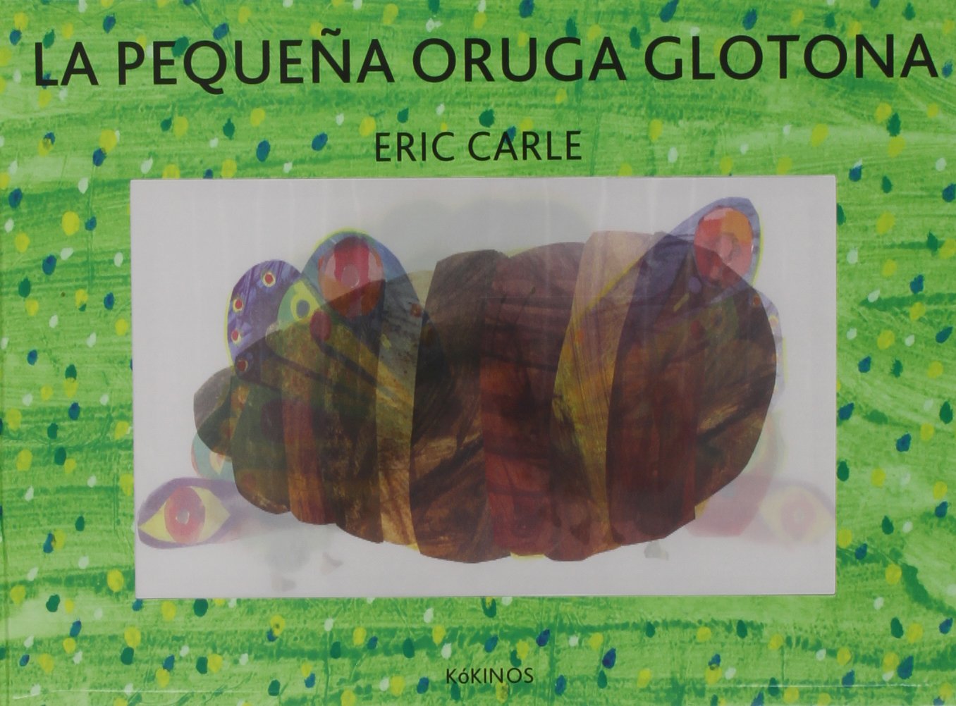 La pequeña oruga glotona edición especial (ERIC CARLE)