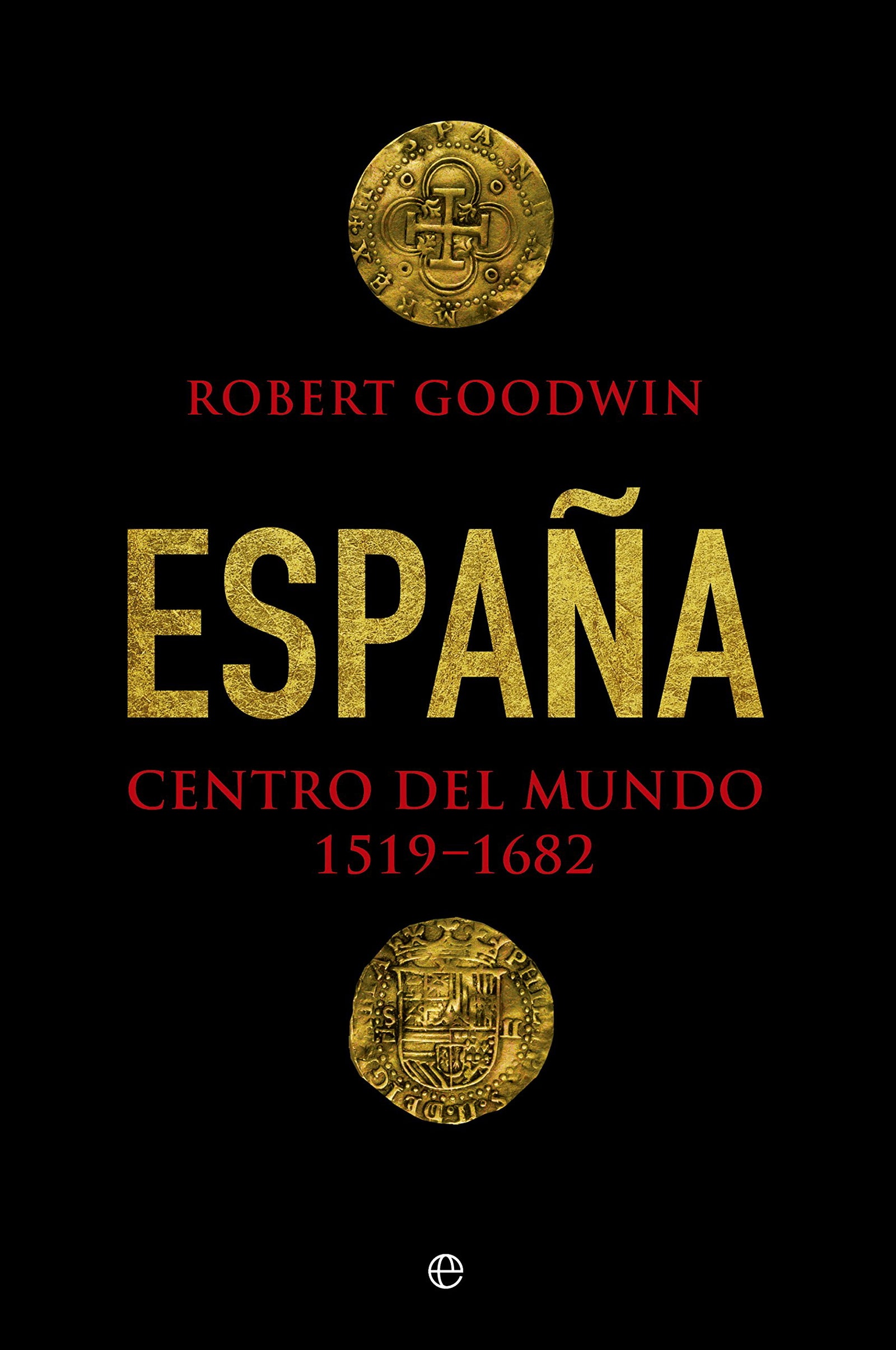 España. Centro Del Mundo. 1519 - 1682 (Historia)