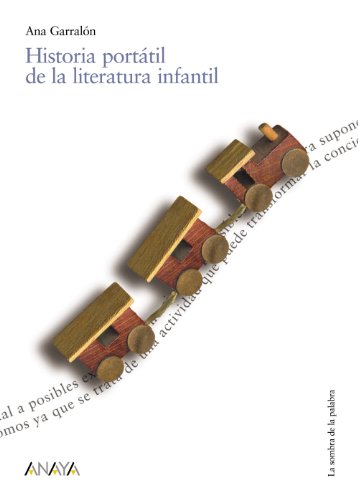 Historia portátil de la literatura infantil (Historia Y Literatura - La Sombra De La Palabra)