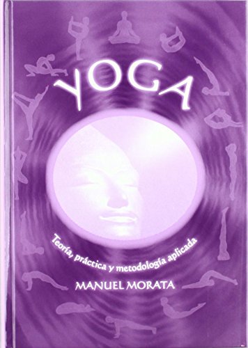 YOGA. Teoría, práctica y metodología aplicada (SIN COLECCION)