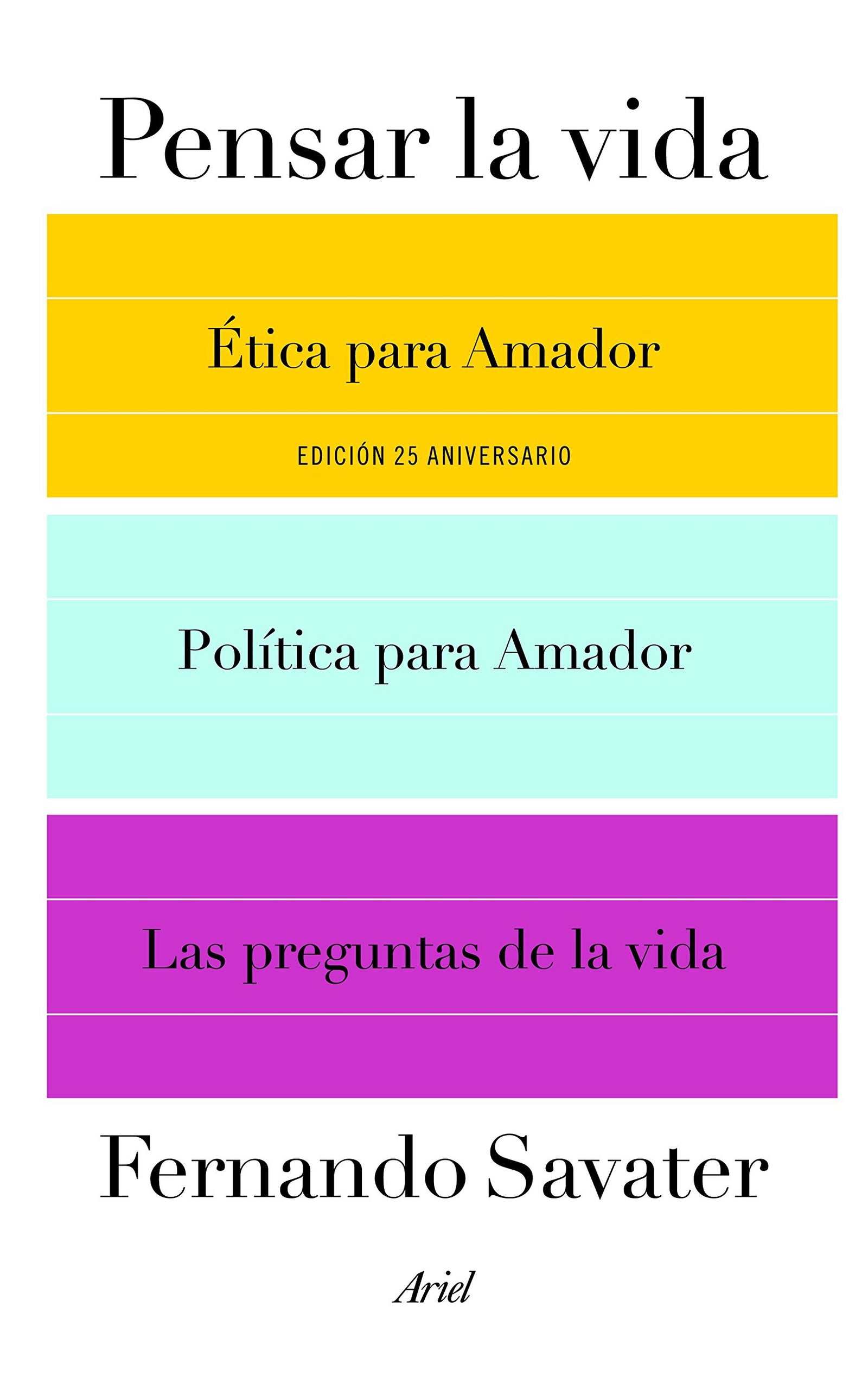 Pensar la vida: Ética para Amador, Política para Amador y Las preguntas de la vida (Biblioteca Fernando Savater)