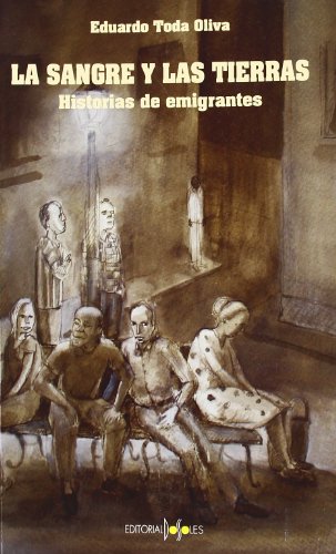 La sangre y las tierras: Historias de Emigrantes (1950-1960) (SIN COLECCION)