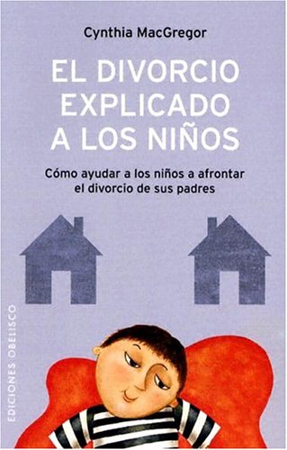 El divorcio explicado a los niños: Como Ayudar A los Ninos A Afrontar el Divorcio de Sus Padres (NUEVA CONSCIENCIA)