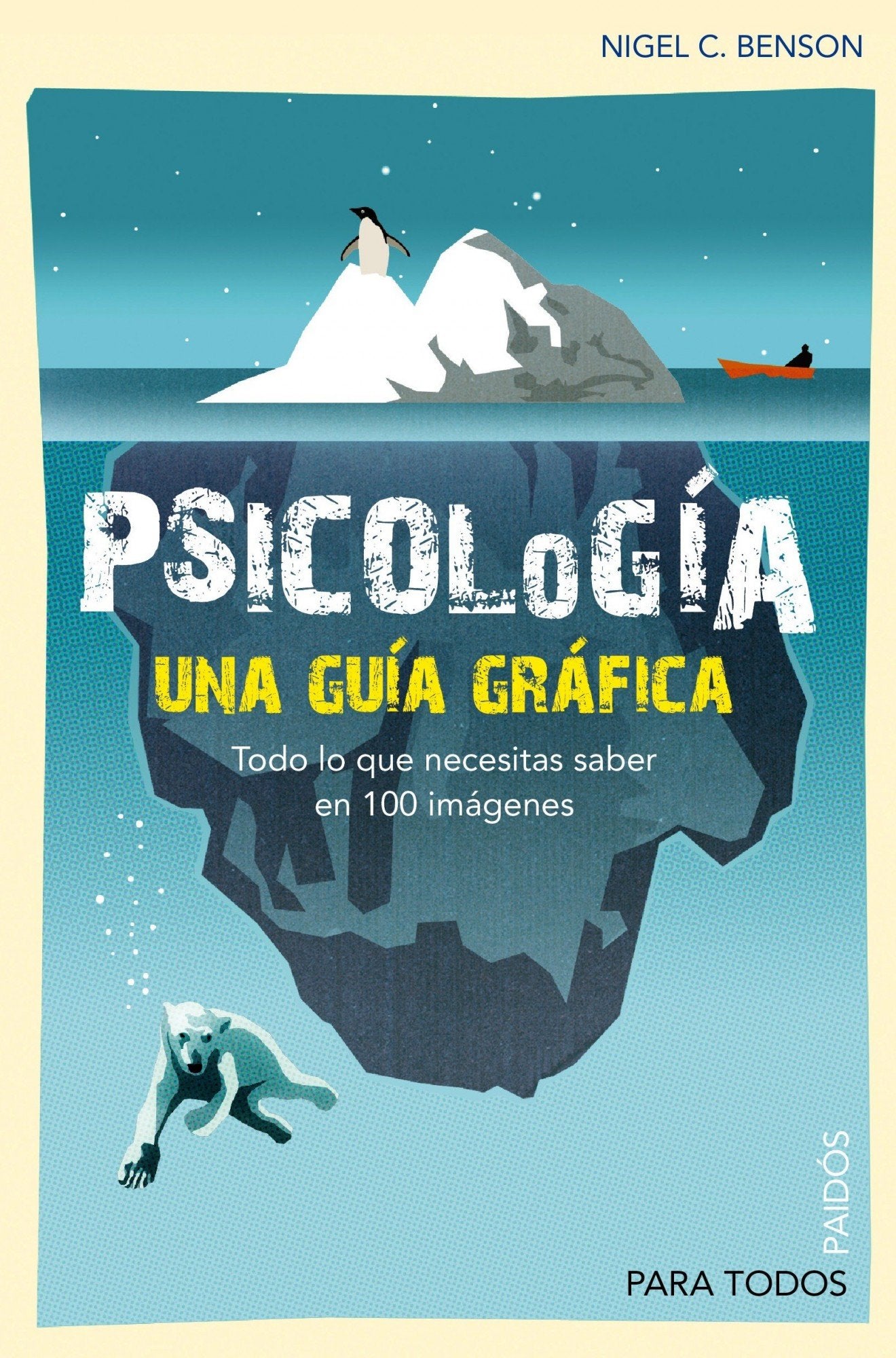 Psicología: Una guía gráfica. Todo lo que necesitas saber en 100 imagénes. (Para Todos)