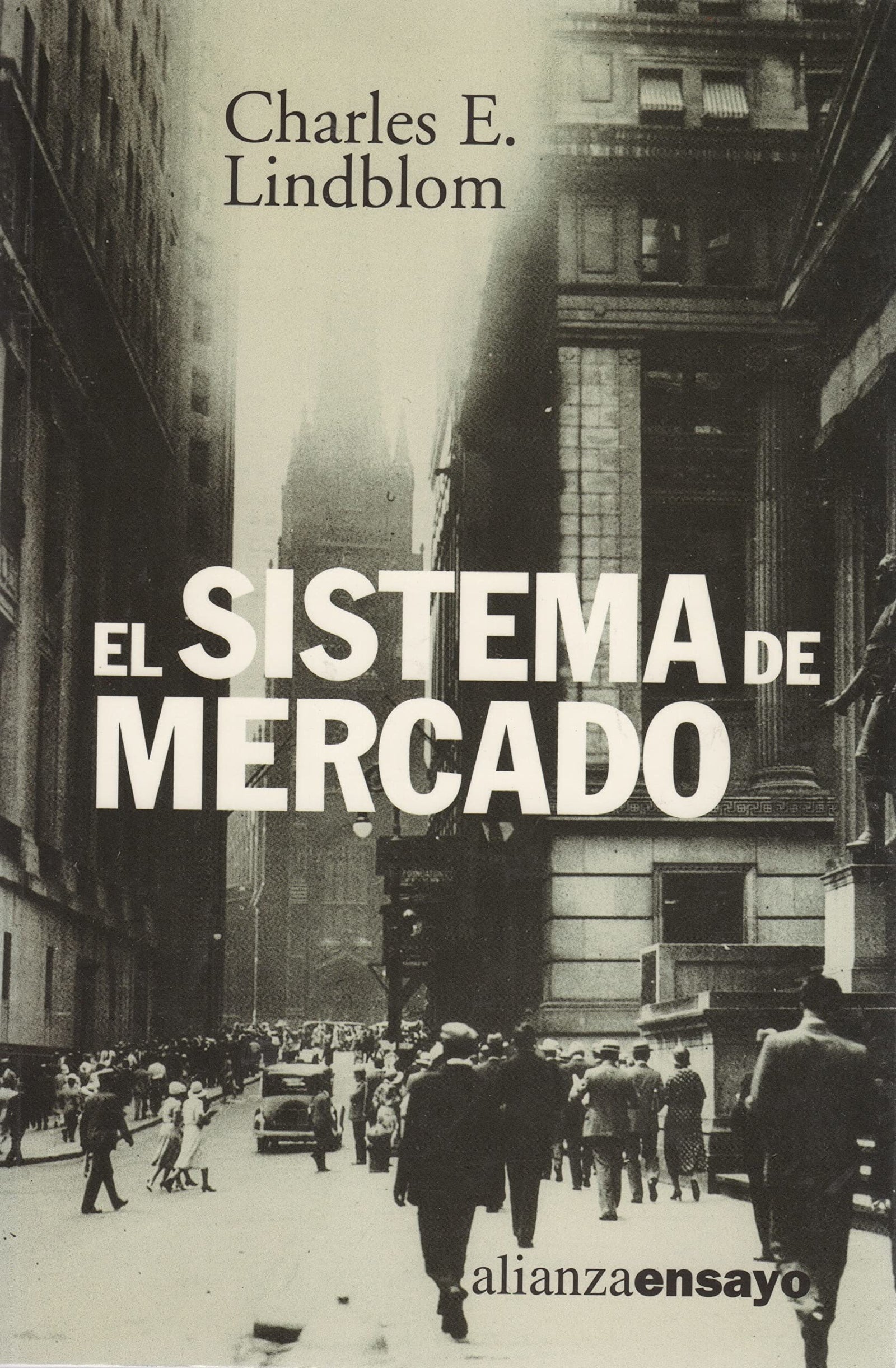 El sistema de mercado: Qué es, cómo funciona y cómo entenderlo (Alianza Ensayo)