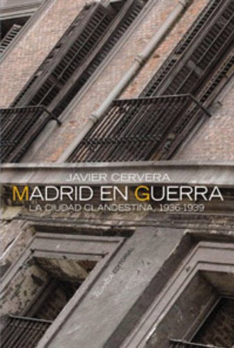 Madrid en guerra: La ciudad clandestina 1936-1939 (Alianza Ensayo)