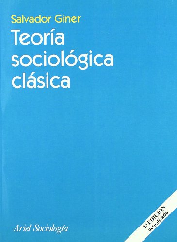 Teoría sociológica clásica (Ariel Ciencias Políticas)
