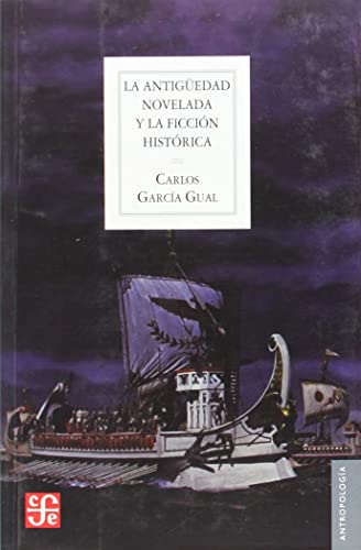 ANTIGUEDAD NOVELADA Y LA FICCION HISTORICA,LA (Antropologia (fce))