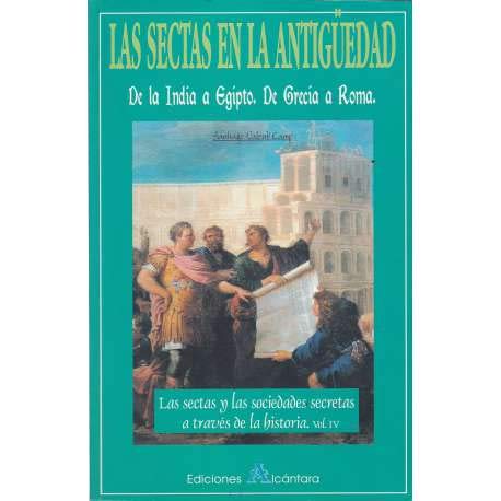 Las sectas en la antigüedad : de la India a Egipto, de Grecia a Roma (sectas y sociedades secretas hº