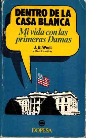 DENTRO DE LA CASA BLANCA - MI VIDA CON LAS PRIMERAS DAMAS