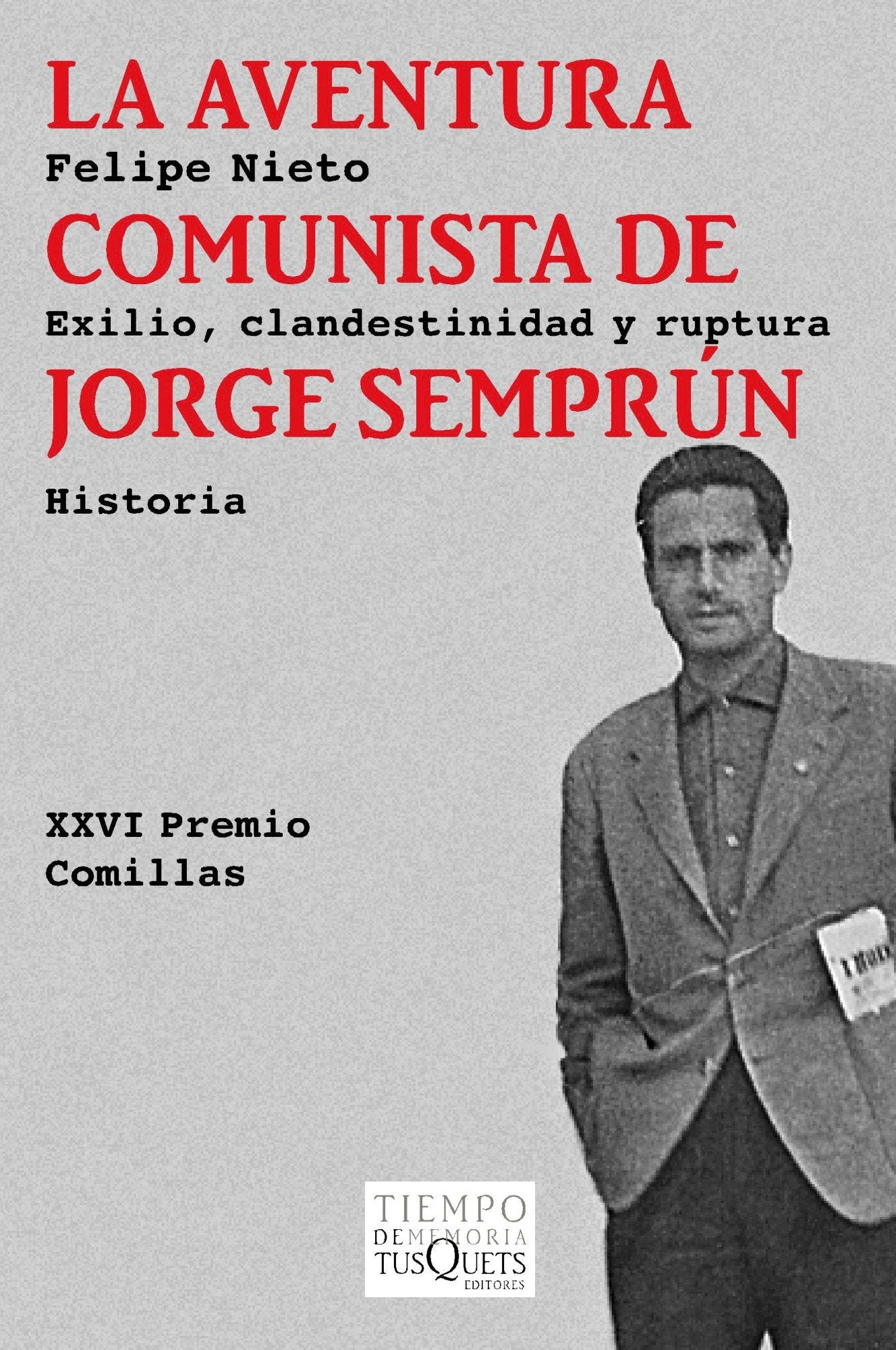 La aventura comunista de Jorge Semprún: Exilio, clandestinidad y ruptura: 100 (Tiempo de Memoria)