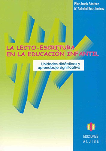 La lectoescritura en Educación Infantil: Unidades didácticas y aprendizaje cooperativo (SIN COLECCION)