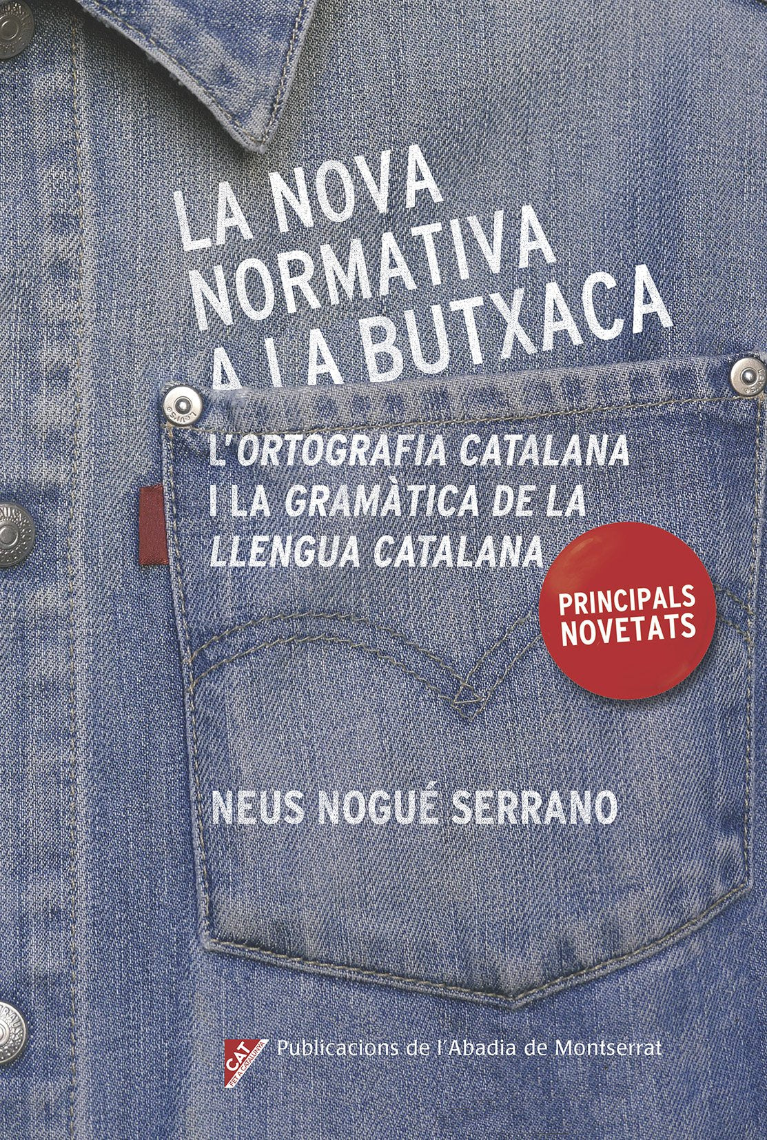 La Nova Normativa A La Butxaca: Principals novetats de 'L'Ortografia catalana' i la 'Gramàtica de la llengua catalana': 355 (Vària)