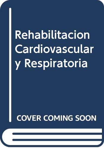 Rehabilitacion Cardiovascular Y Respiratoria