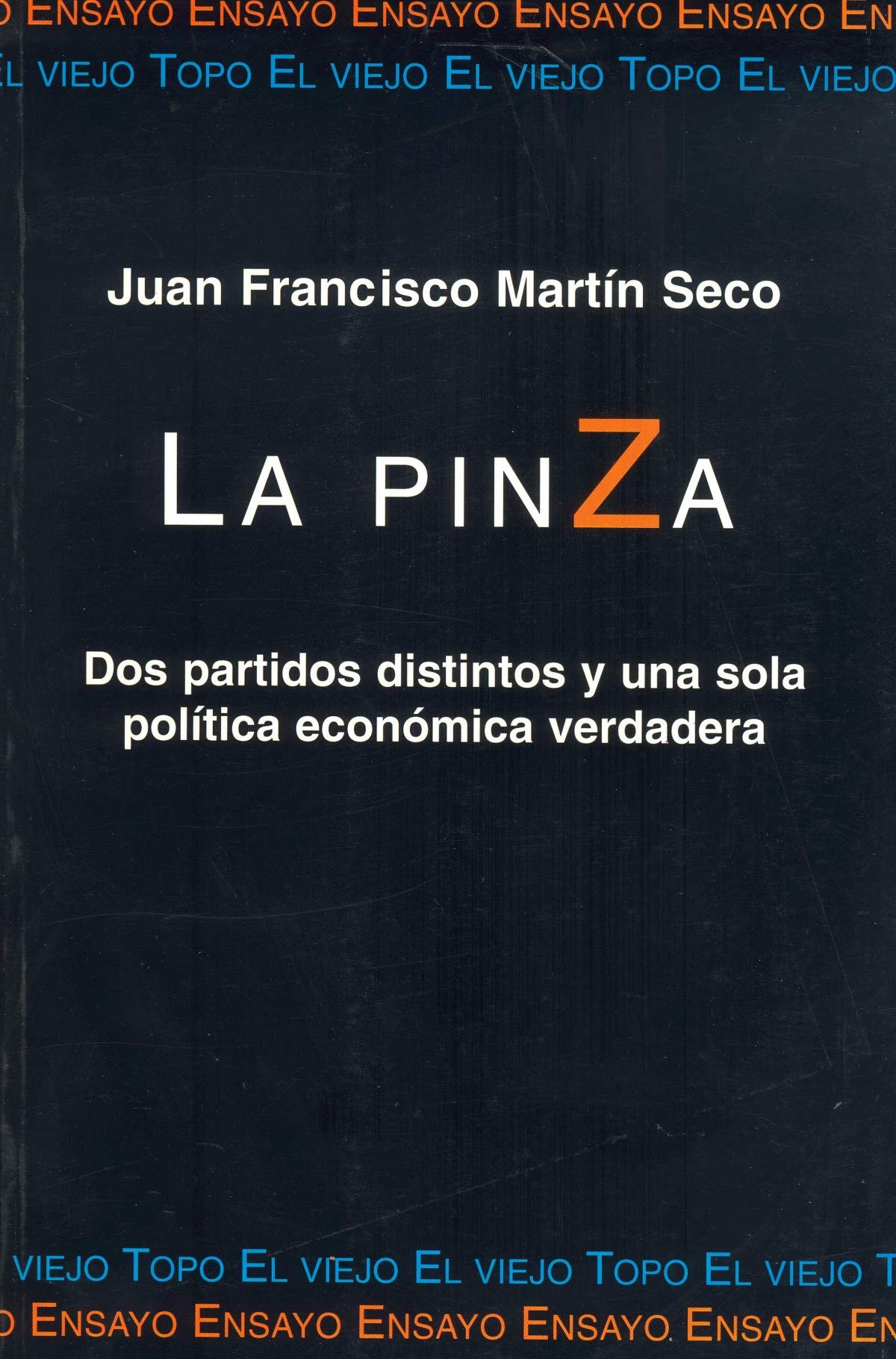 La pinza: Dos partidos distintos y una sola política económica verdadera (ENSAYO)