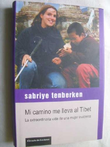 Mi Camino Me Lleva Al Tíbet. La Extraordinaria Vida De Una Mujer Invidente