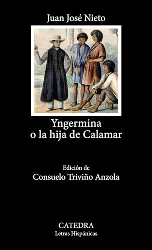 Yngermina o la hija de Calamar (Letras Hispánicas)