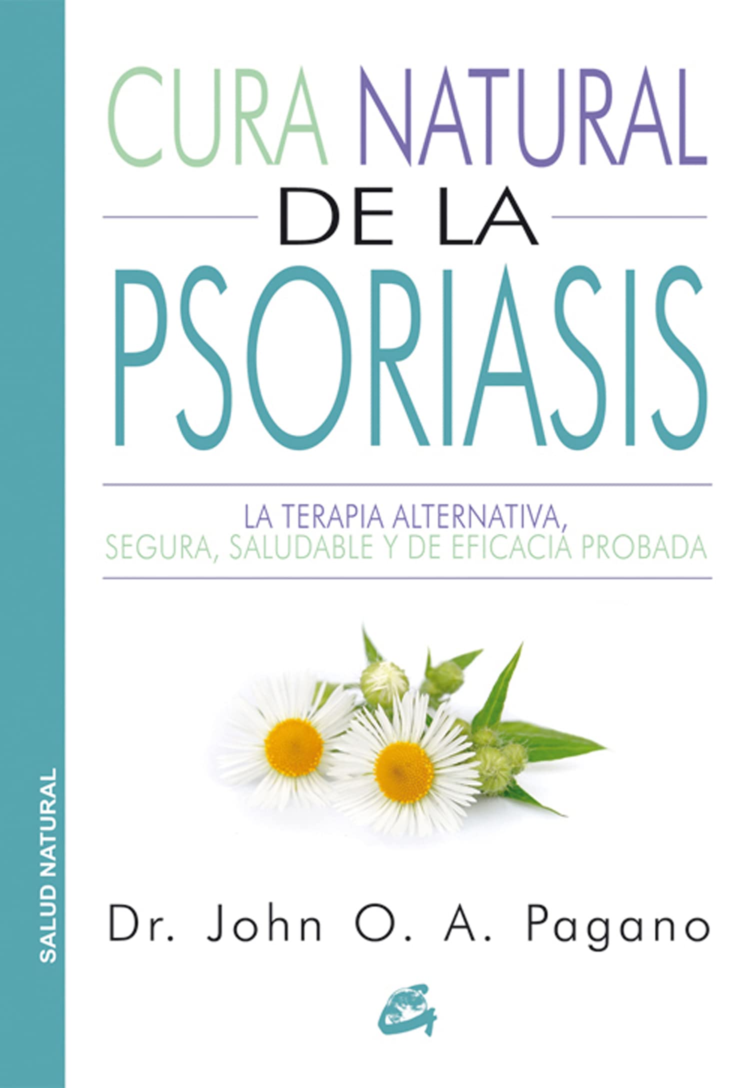Cura Natural De La Psoriasis: La terapia alternativa, segura, saludable y de eficacia probada (Salud natural)