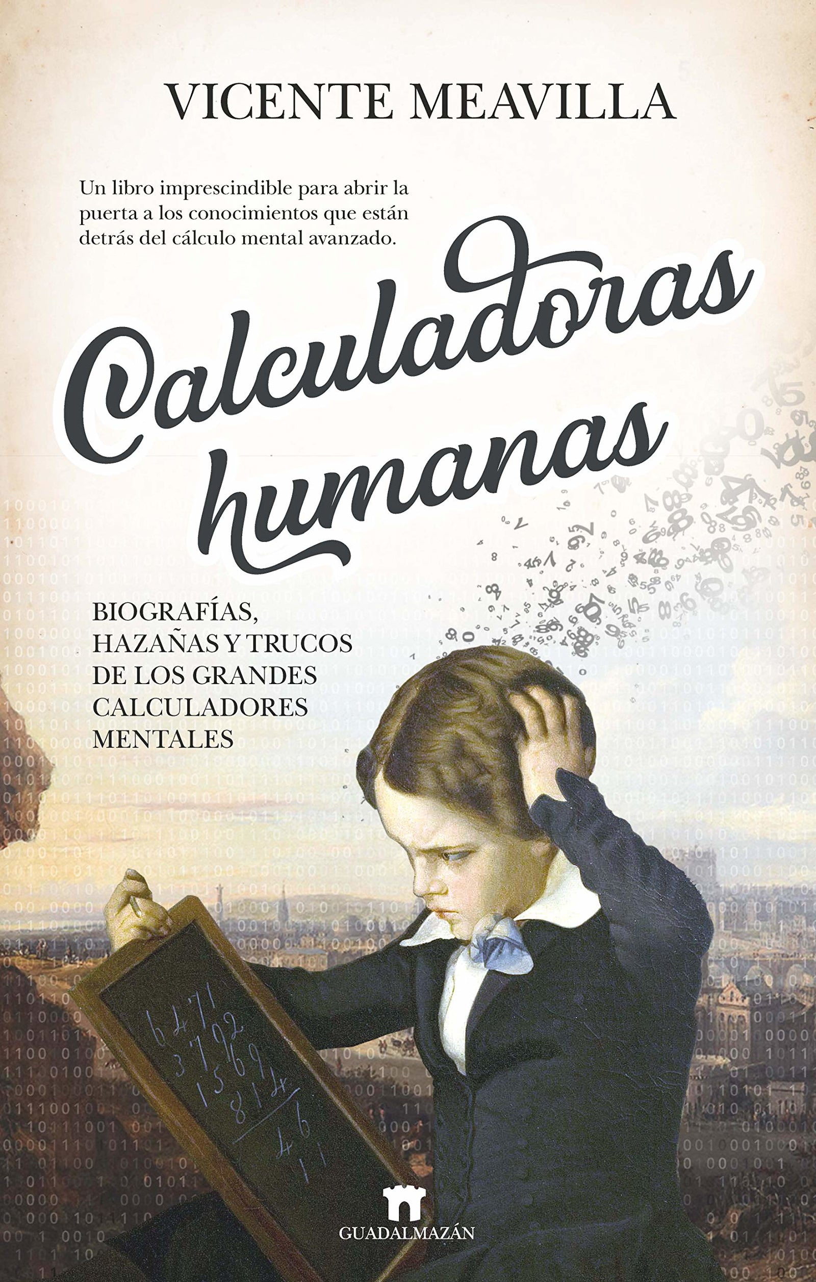 Calculadoras Humanas: Biografías, Anécdotas y trucos (Matemáticas)