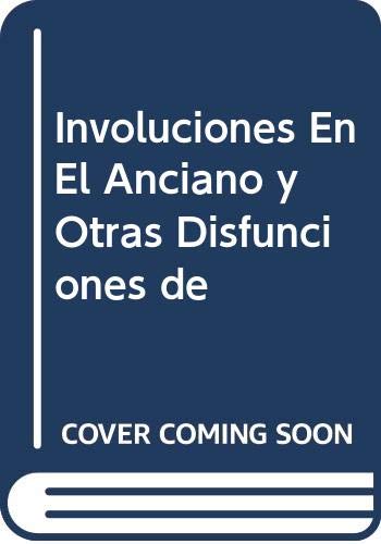 Involuciones en el anciano y otrasdisfunciones de origen neurologico