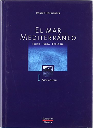 EL MAR MEDITERRANEO. VOLUMEN I (GUIAS DEL NATURALISTA-PECES-MOLUSCOS-BIOLOGIA MARINA)