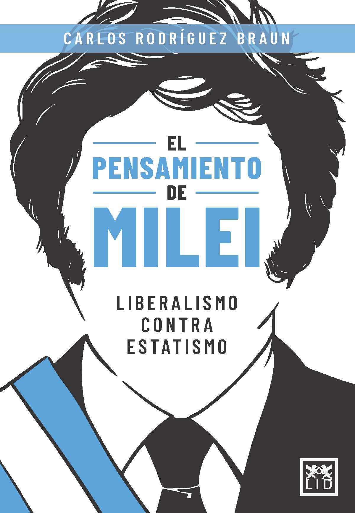 El pensamiento de Milei; Liberalismo contra estatismo (Acción Empresarial)