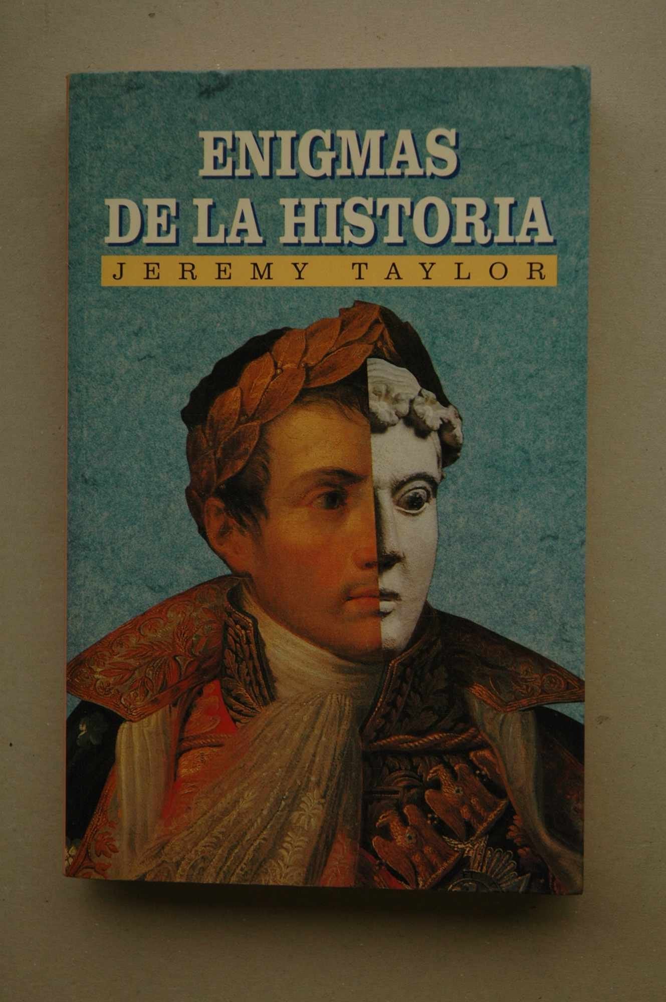 Enigmas de la historia : hechos de gran interés ocurridos/ Jeremy Taylor Woots