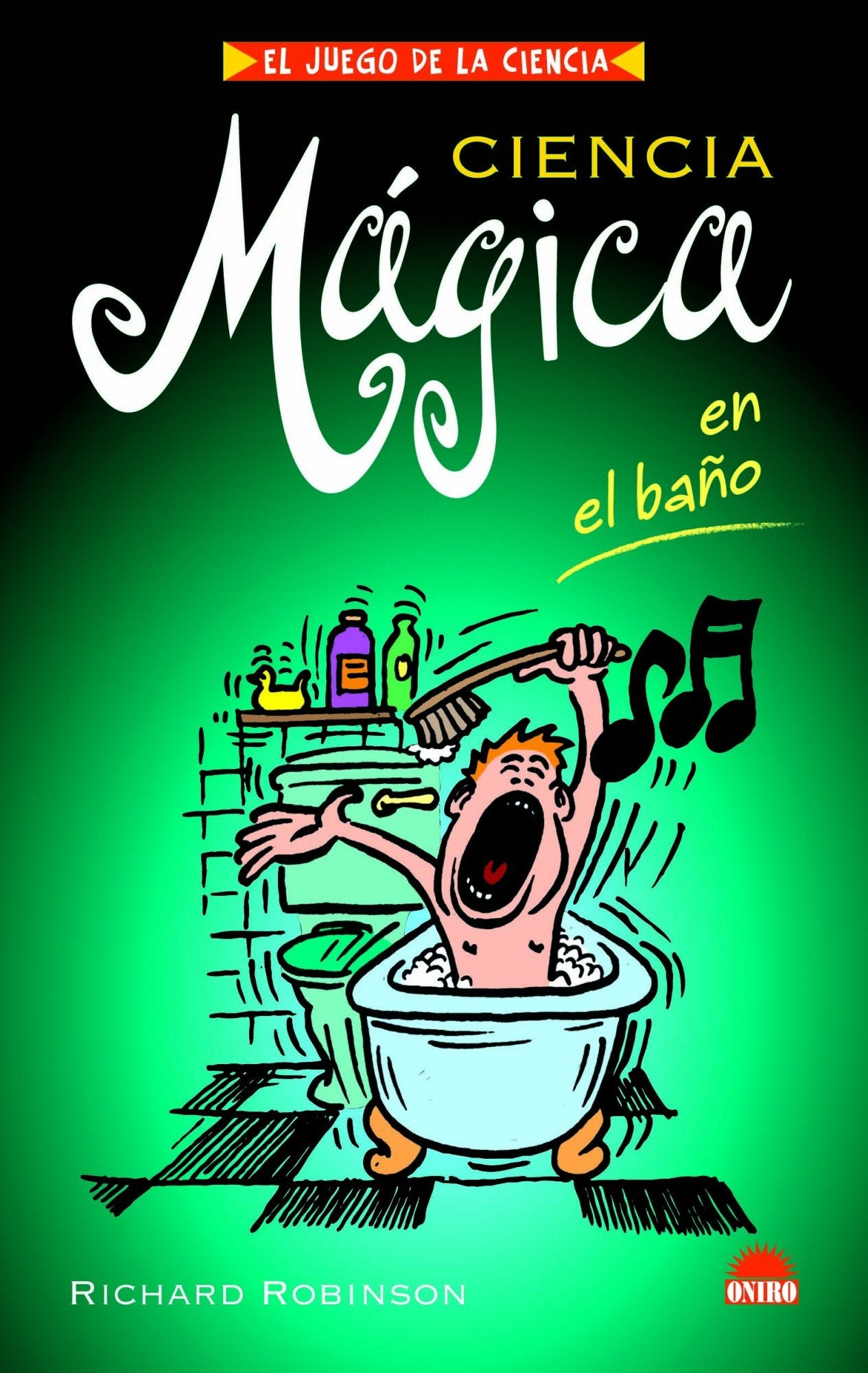CIENCIA MAGICA EN EL BAÑO: 1 (ONIRO - EL JUEGO DE LA CIENCIA)